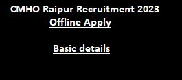 CMHO Raipur Recruitment 2023 Offline Apply